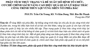 Phân tích thực trạng và đề xuất mô hình tổ chức, cơ chế chính sách nâng cao hiệu quả quản lý khai thác công trình thủy lợi vùng miền núi phía Bắc