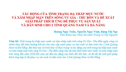Tác động của tình trạng hạ thấp mực nước và xâm nhập mặn trên sông Vu Gia - Thu Bồn và đề xuất giải pháp thích ứng để phục vụ sản xuất và dân sinh cho 2 tỉnh Quảng Nam và Đà Nẵng