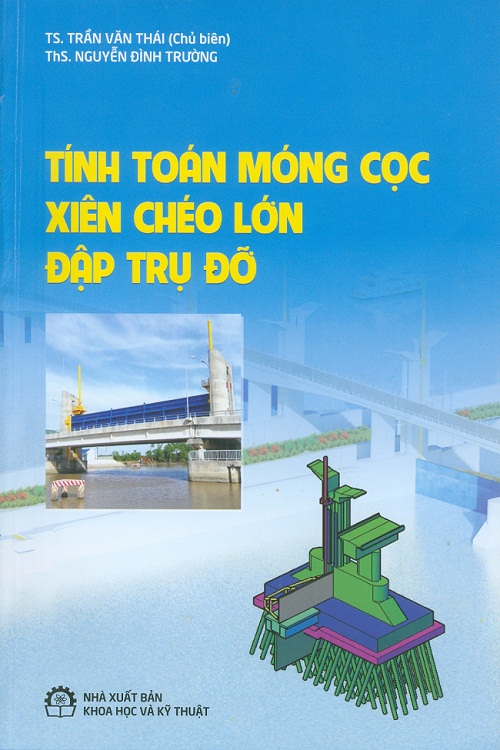 Sách mới: Tính toán móng cọc xiên chéo lớn đập trụ đỡ